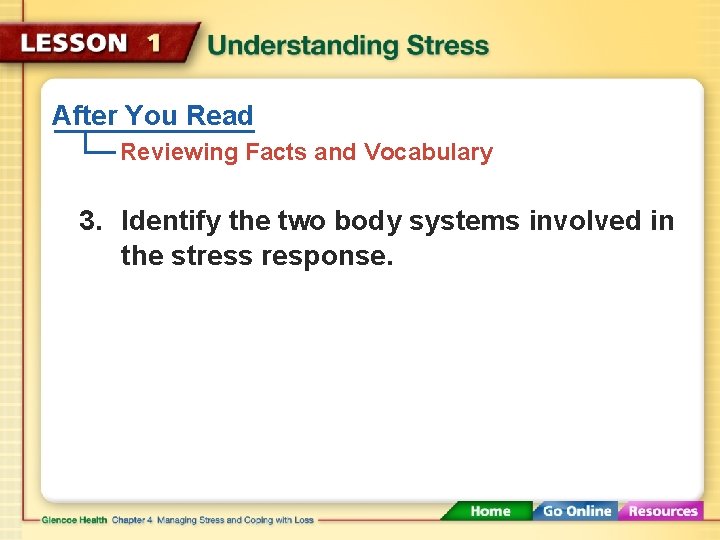 After You Read Reviewing Facts and Vocabulary 3. Identify the two body systems involved