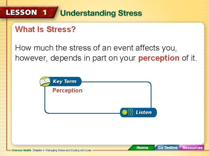 What Is Stress? How much the stress of an event affects you, however, depends