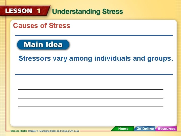 Causes of Stressors vary among individuals and groups. 