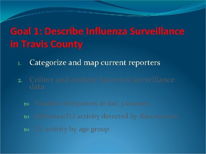 Goal 1: Describe Influenza Surveillance in Travis County Categorize and map current reporters 1.