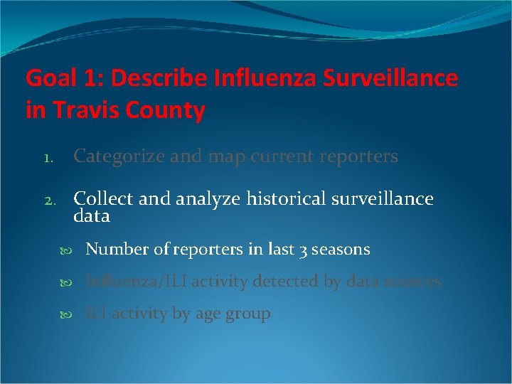 Goal 1: Describe Influenza Surveillance in Travis County Categorize and map current reporters 1.