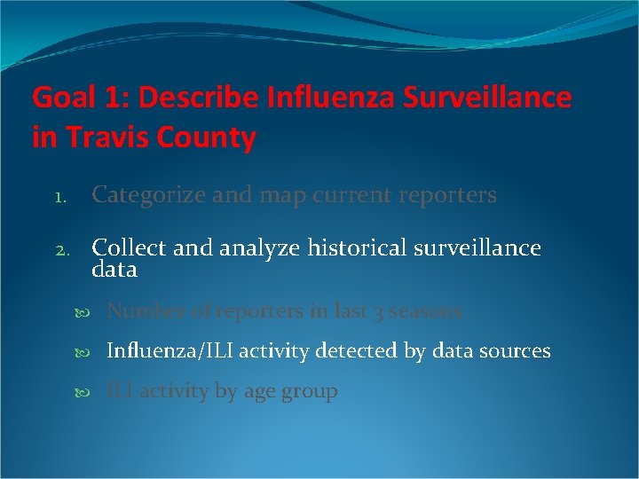 Goal 1: Describe Influenza Surveillance in Travis County Categorize and map current reporters 1.