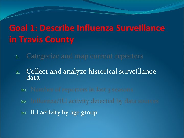 Goal 1: Describe Influenza Surveillance in Travis County Categorize and map current reporters 1.