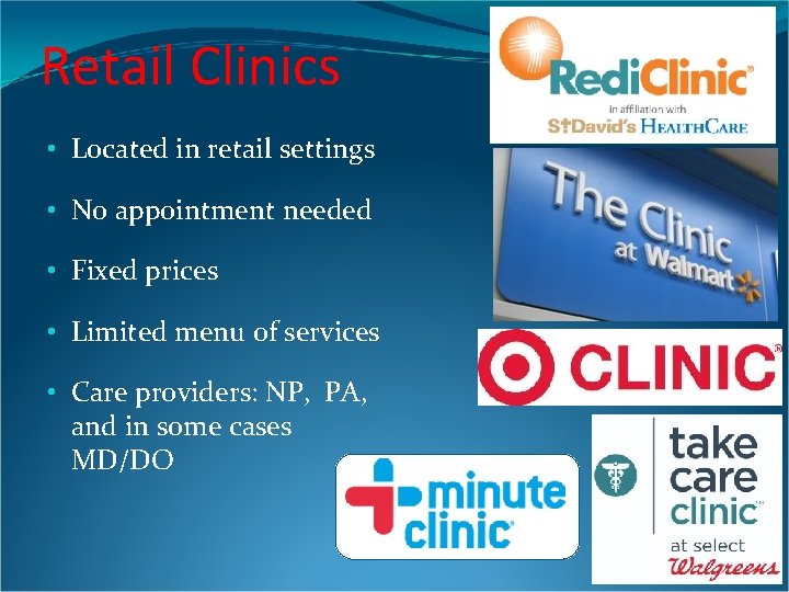 Retail Clinics • Located in retail settings • No appointment needed • Fixed prices