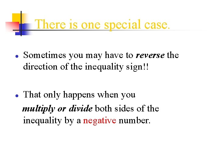 There is one special case. ● Sometimes you may have to reverse the direction