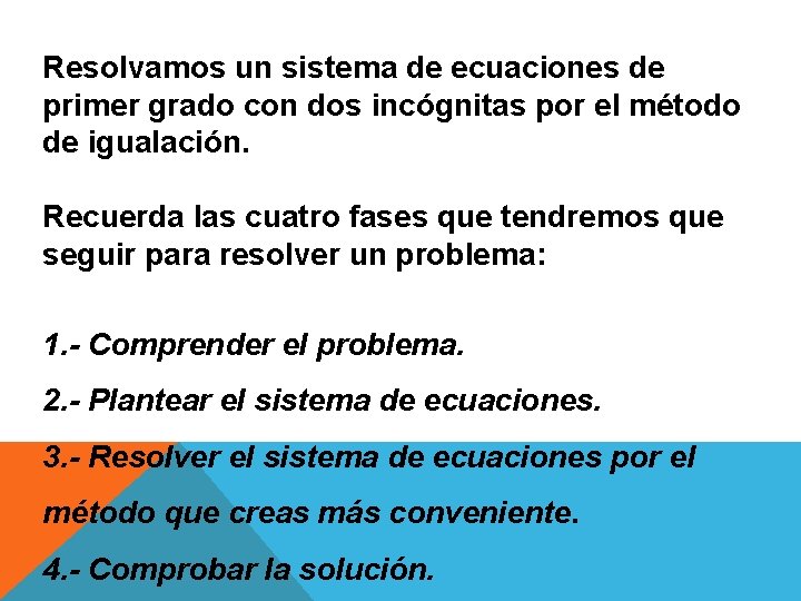 Resolvamos un sistema de ecuaciones de primer grado con dos incógnitas por el método