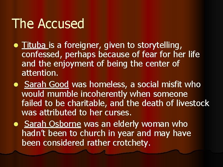 The Accused Tituba is a foreigner, given to storytelling, confessed, perhaps because of fear