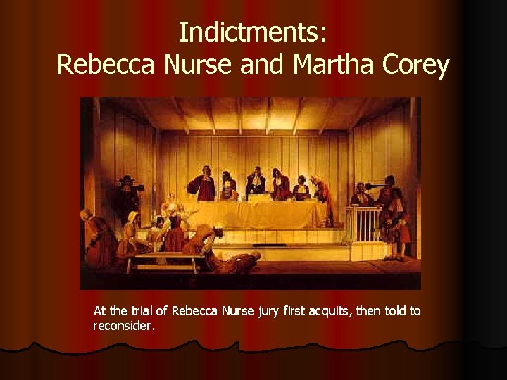 Indictments: Rebecca Nurse and Martha Corey At the trial of Rebecca Nurse jury first