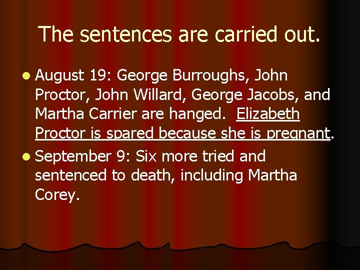 The sentences are carried out. l August 19: George Burroughs, John Proctor, John Willard,