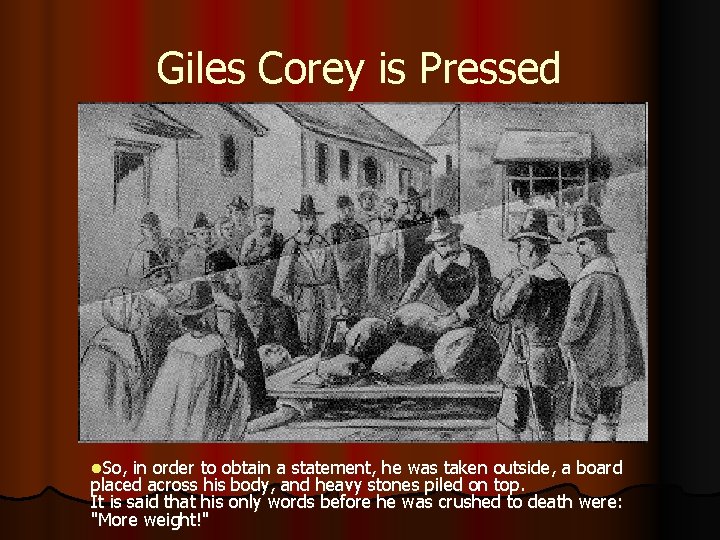 Giles Corey is Pressed l. So, in order to obtain a statement, he was