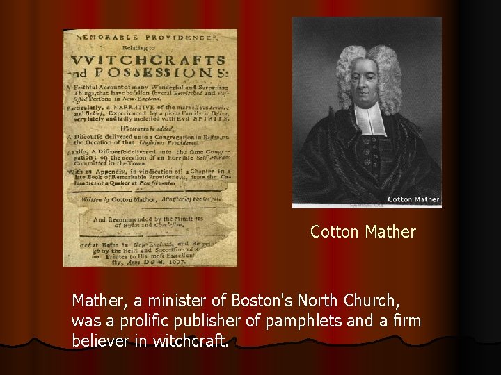 Cotton Mather, a minister of Boston's North Church, was a prolific publisher of pamphlets