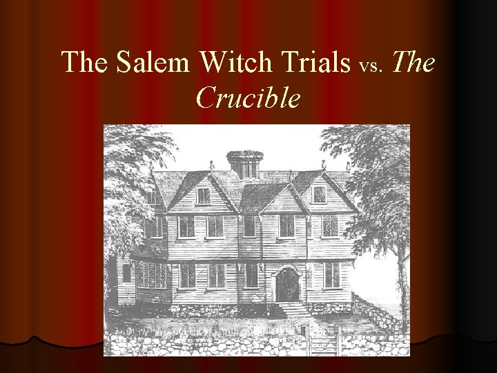 The Salem Witch Trials vs. The Crucible 