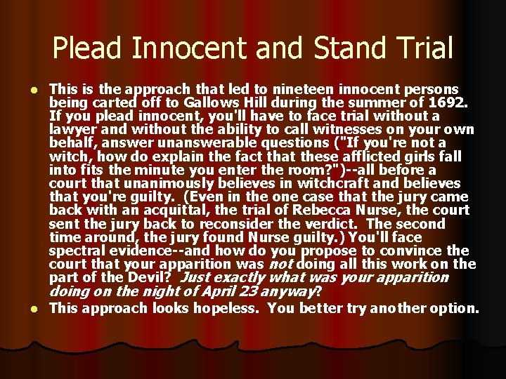 Plead Innocent and Stand Trial This is the approach that led to nineteen innocent