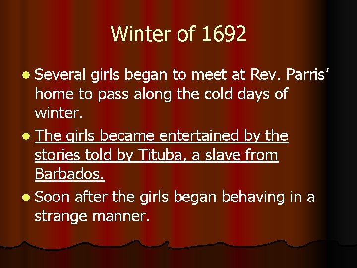 Winter of 1692 l Several girls began to meet at Rev. Parris’ home to