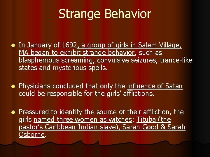 Strange Behavior l In January of 1692, a group of girls in Salem Village,