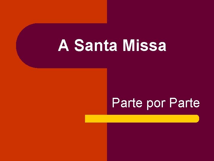 A Santa Missa Parte por Parte 