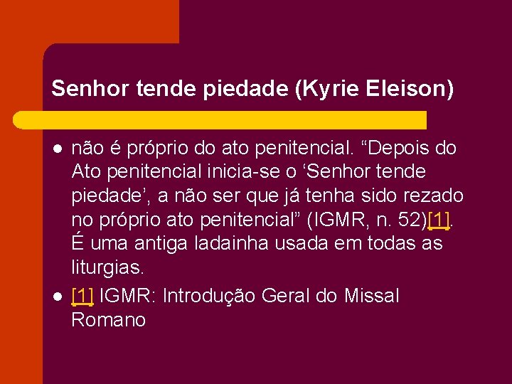 Senhor tende piedade (Kyrie Eleison) l l não é próprio do ato penitencial. “Depois Senhor tende piedade (Kyrie Eleison) l l não é próprio do ato penitencial. “Depois