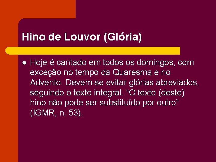 Hino de Louvor (Glória) l Hoje é cantado em todos os domingos, com exceção