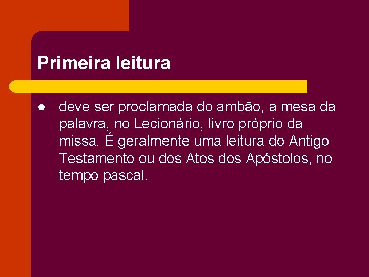 Primeira leitura l deve ser proclamada do ambão, a mesa da palavra, no Lecionário,