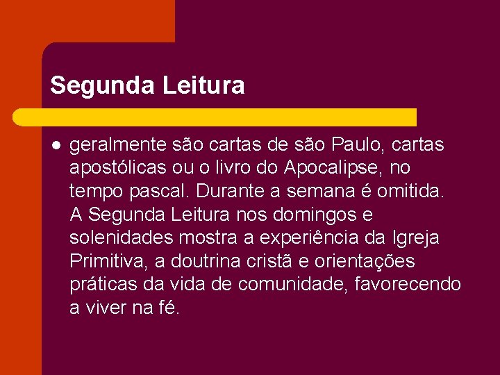 Segunda Leitura l geralmente são cartas de são Paulo, cartas apostólicas ou o livro