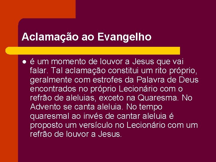 Aclamação ao Evangelho l é um momento de louvor a Jesus que vai falar.