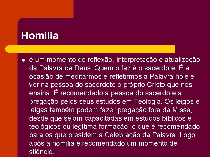 Homilia l é um momento de reflexão, interpretação e atualização da Palavra de Deus.