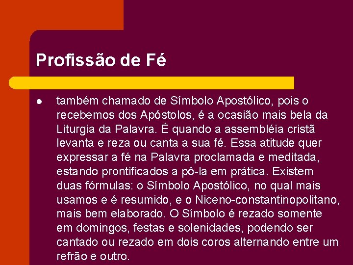 Profissão de Fé l também chamado de Símbolo Apostólico, pois o recebemos dos Apóstolos,