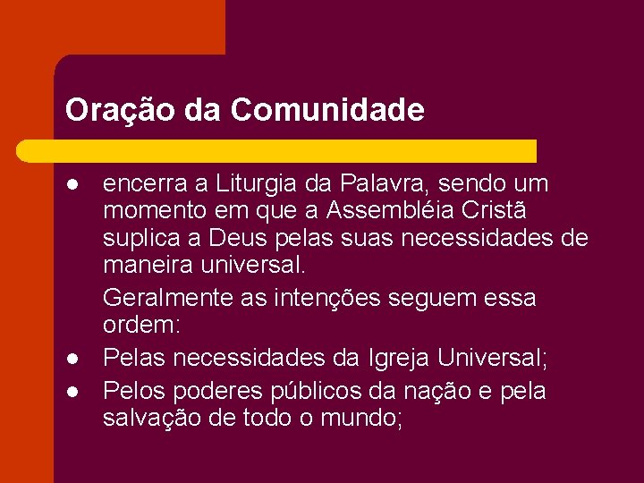 Oração da Comunidade l l l encerra a Liturgia da Palavra, sendo um momento