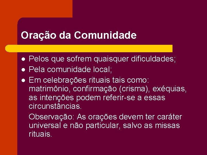 Oração da Comunidade l l l Pelos que sofrem quaisquer dificuldades; Pela comunidade local;