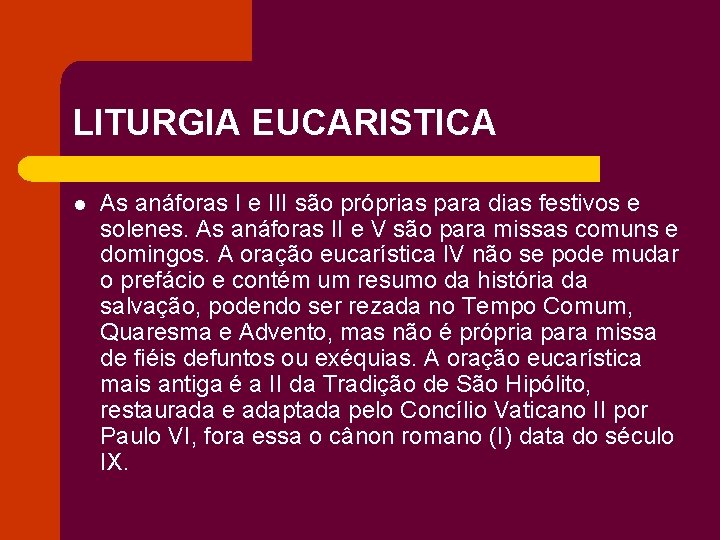 LITURGIA EUCARISTICA l As anáforas I e III são próprias para dias festivos e