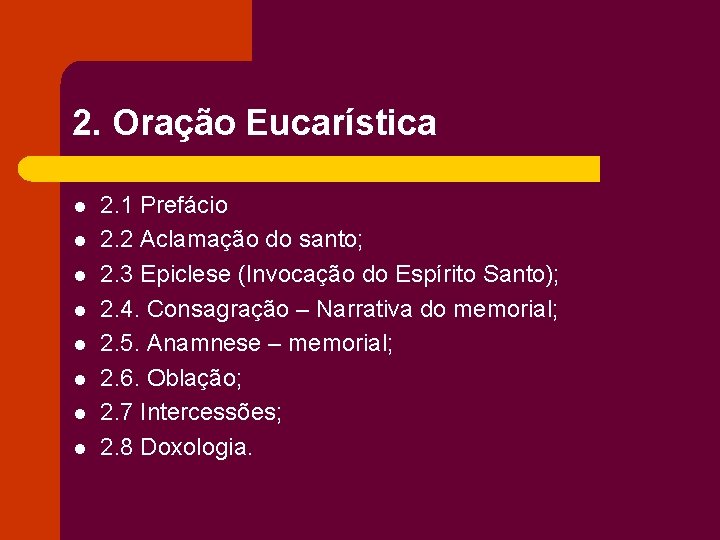 2. Oração Eucarística l l l l 2. 1 Prefácio 2. 2 Aclamação do