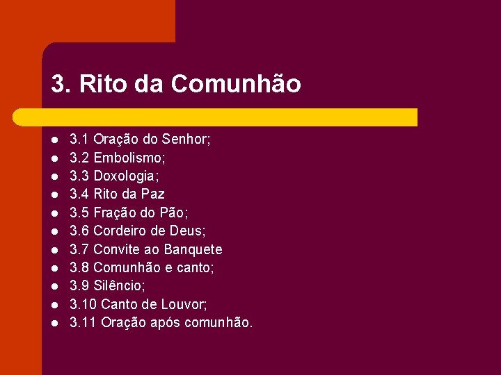 3. Rito da Comunhão l l l 3. 1 Oração do Senhor; 3. 2