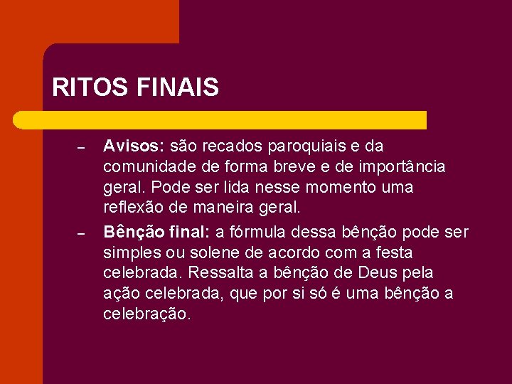 RITOS FINAIS – – Avisos: são recados paroquiais e da comunidade de forma breve