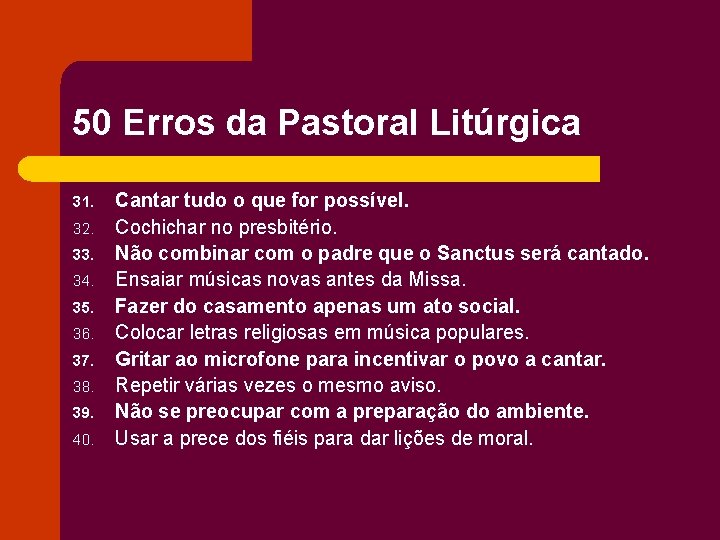 50 Erros da Pastoral Litúrgica 31. 32. 33. 34. 35. 36. 37. 38. 39.