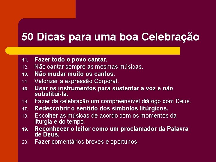 50 Dicas para uma boa Celebração 11. 12. 13. 14. 15. 16. 17. 18.