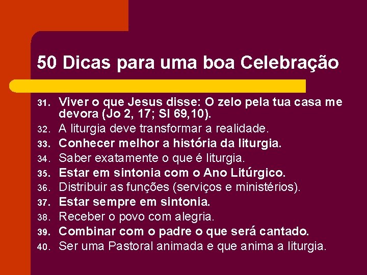 50 Dicas para uma boa Celebração 31. 32. 33. 34. 35. 36. 37. 38.