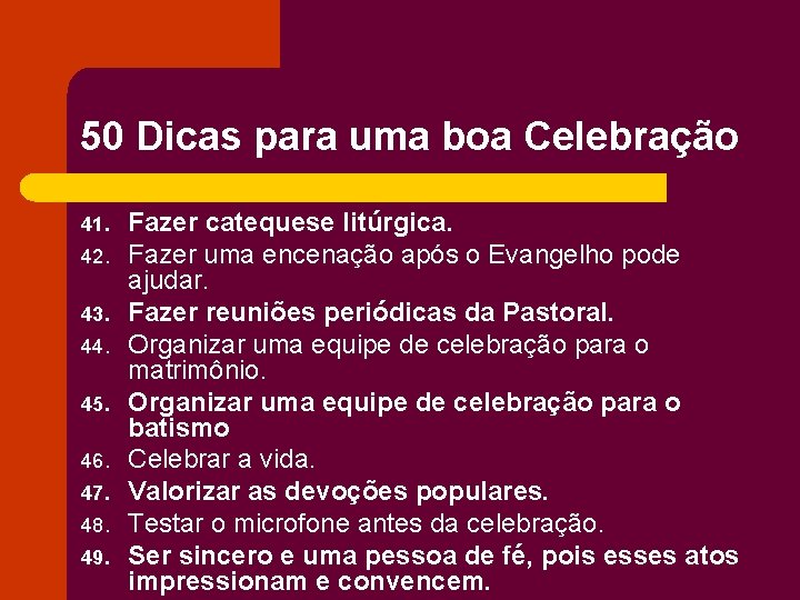 50 Dicas para uma boa Celebração 41. 42. 43. 44. 45. 46. 47. 48.