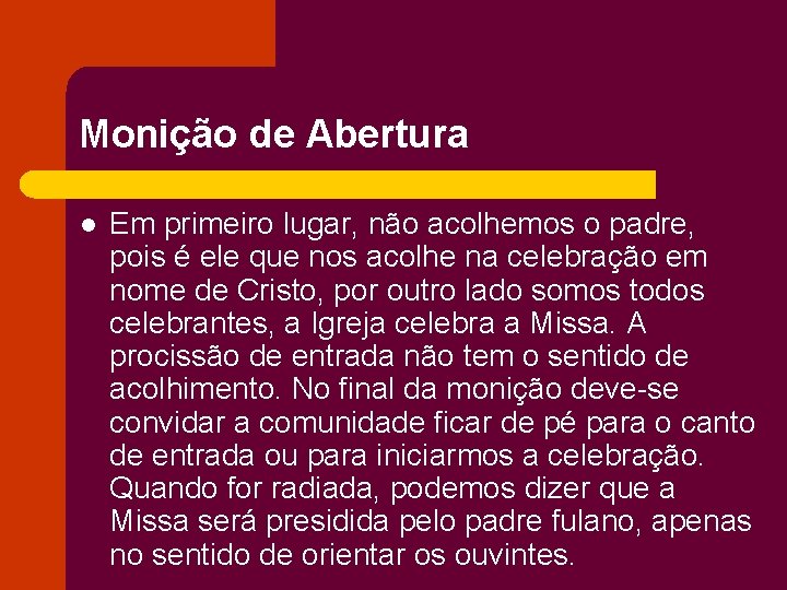 Monição de Abertura l Em primeiro lugar, não acolhemos o padre, pois é ele