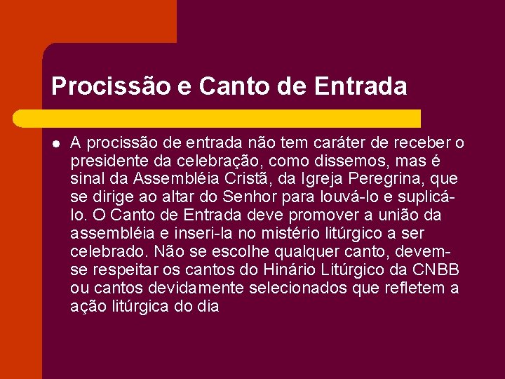 Procissão e Canto de Entrada l A procissão de entrada não tem caráter de