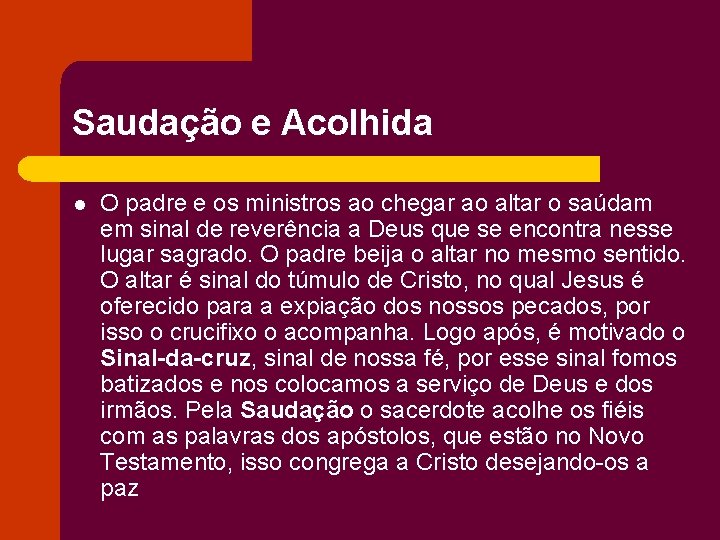 Saudação e Acolhida l O padre e os ministros ao chegar ao altar o