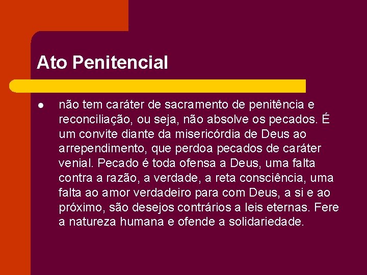 Ato Penitencial l não tem caráter de sacramento de penitência e reconciliação, ou seja,