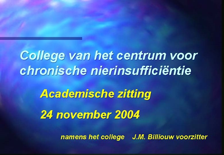 College van het centrum voor chronische nierinsufficiëntie Academische zitting 24 november 2004 namens het