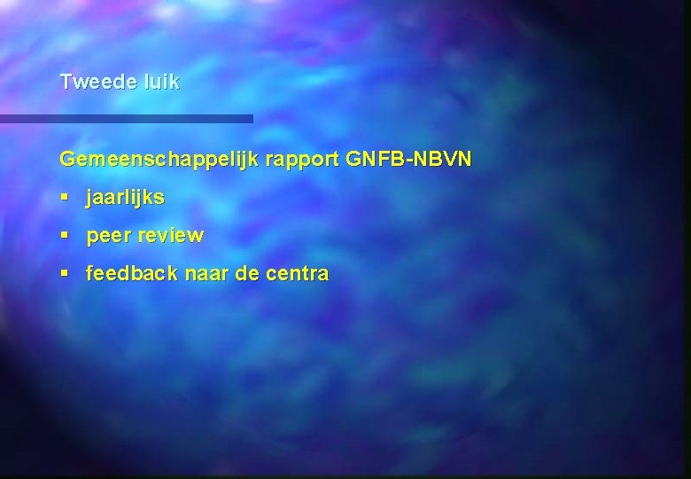 Tweede luik Gemeenschappelijk rapport GNFB-NBVN § jaarlijks § peer review § feedback naar de