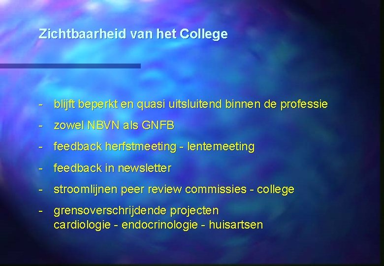 Zichtbaarheid van het College - blijft beperkt en quasi uitsluitend binnen de professie -