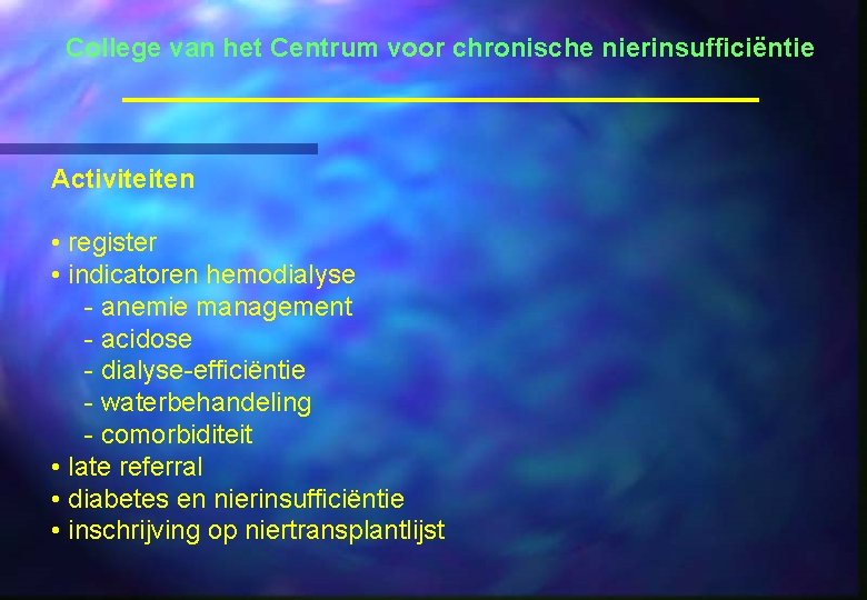 College van het Centrum voor chronische nierinsufficiëntie Activiteiten • register • indicatoren hemodialyse -