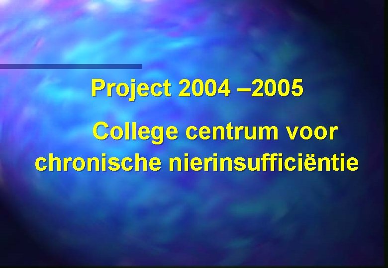 Project 2004 – 2005 College centrum voor chronische nierinsufficiëntie 