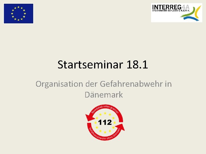 Startseminar 18. 1 Organisation der Gefahrenabwehr in Dänemark 