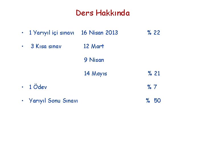 Ders Hakkında • 1 Yarıyıl içi sınavı • 3 Kısa sınav 16 Nisan 2013