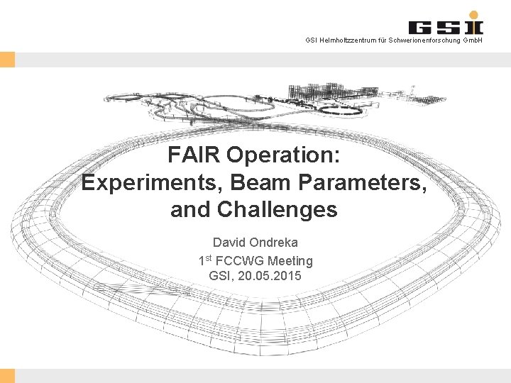 GSI Helmholtzzentrum für Schwerionenforschung Gmb. H FAIR Operation: Experiments, Beam Parameters, and Challenges David