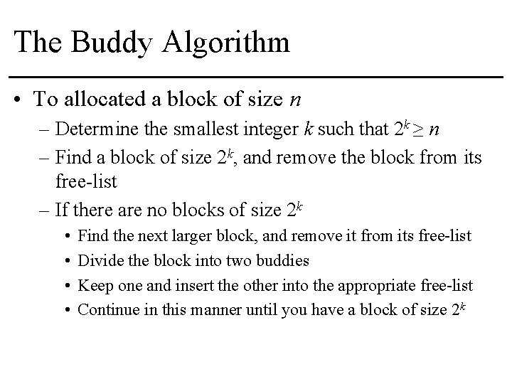 The Buddy Algorithm • To allocated a block of size n – Determine the